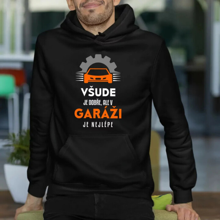 Všude je dobře, ale v garáži je nejlépe - pánská mikina s potiskem