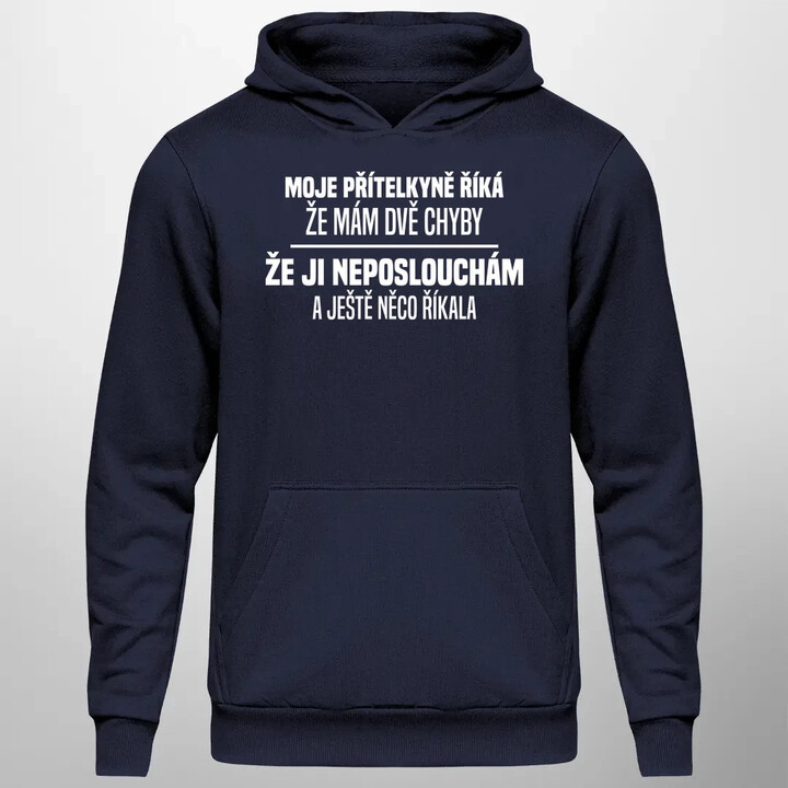 Moje přítelkyně říká, že mám dvě chyby: že ji neposlouchám a ještě něco říkala - pánská mikina s potiskem