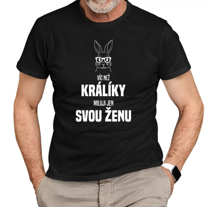 Víc než králíky miluji jen svou ženu - pánské tričko s potiskem