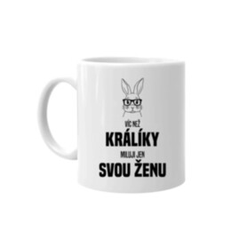 Víc než králíky miluji jen svou ženu - hrnek s potiskem