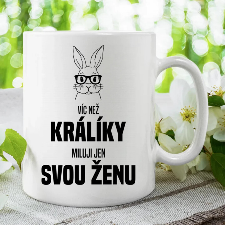 Víc než králíky miluji jen svou ženu - hrnek s potiskem