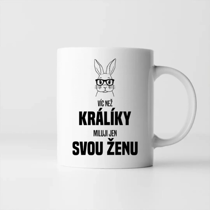 Víc než králíky miluji jen svou ženu - hrnek s potiskem