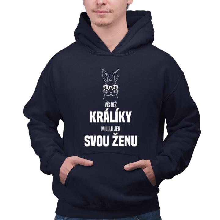 Víc než králíky miluji jen svou ženu - pánská mikina s potiskem