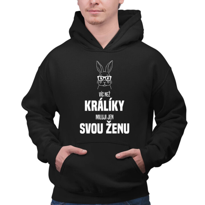 Víc než králíky miluji jen svou ženu - pánská mikina s potiskem