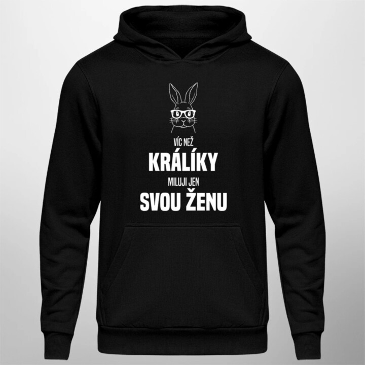 Víc než králíky miluji jen svou ženu - pánská mikina s potiskem