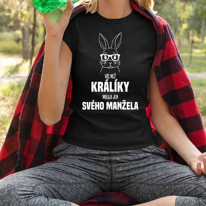 Víc než králíky miluji jen svého manžela   - dámské tričko s potiskem