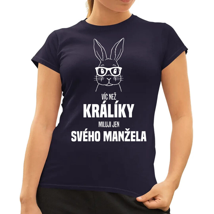 Víc než králíky miluji jen svého manžela   - dámské tričko s potiskem