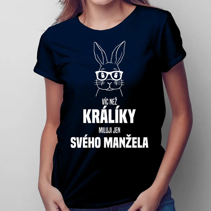Víc než králíky miluji jen svého manžela   - dámské tričko s potiskem