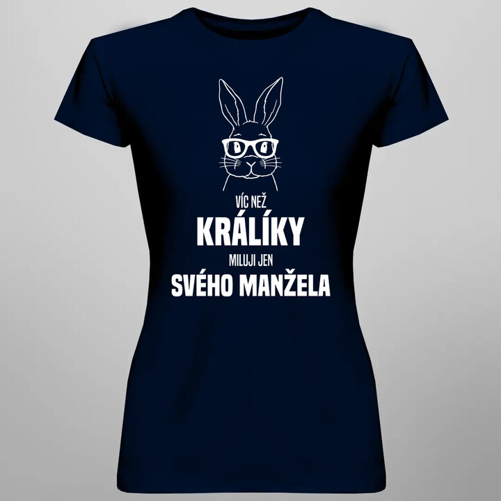 Víc než králíky miluji jen svého manžela   - dámské tričko s potiskem