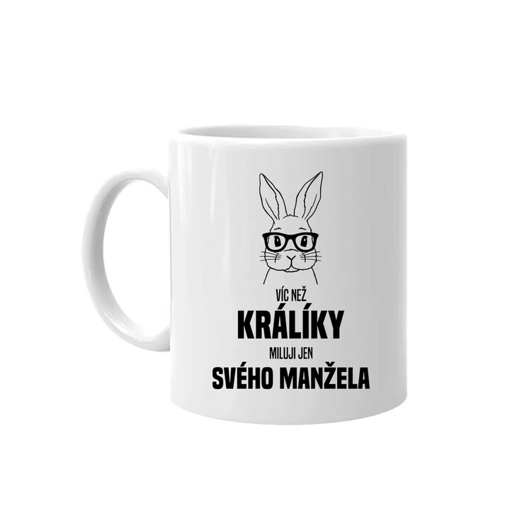 Víc než králíky miluji jen svého manžela  - hrnek s potiskem