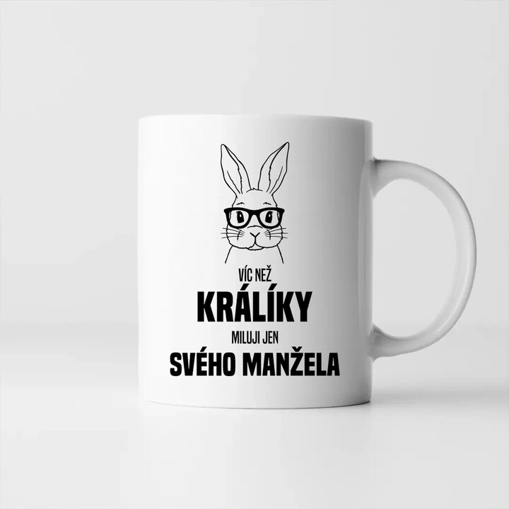 Víc než králíky miluji jen svého manžela  - hrnek s potiskem