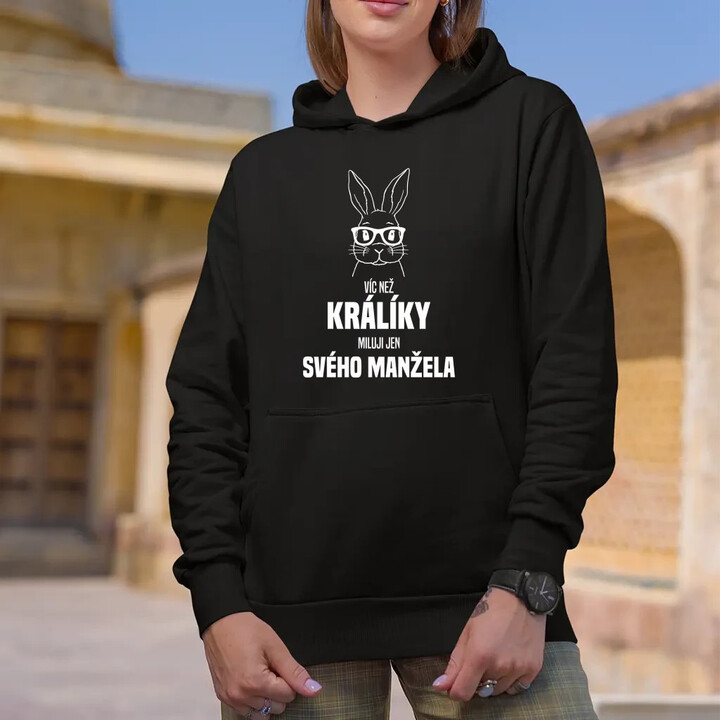 Víc než králíky miluji jen svého manžela  - dámská mikina s potiskem