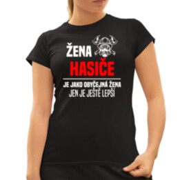 žena hasiče je jako obyčejná žena, jen je ještě lepší  - dámské tričko s potiskem