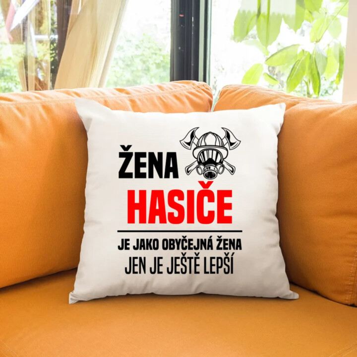 žena hasiče je jako obyčejná žena, jen je ještě lepší - polštář s potiskem