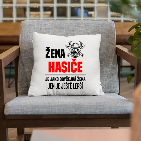 žena hasiče je jako obyčejná žena, jen je ještě lepší - polštář s potiskem