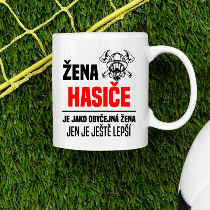 žena hasiče je jako obyčejná žena, jen je ještě lepší - hrnek s potiskem
