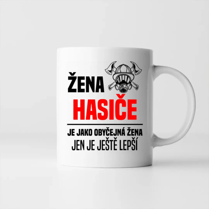 žena hasiče je jako obyčejná žena, jen je ještě lepší - hrnek s potiskem