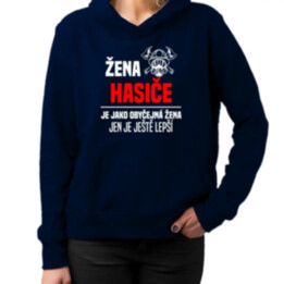 žena hasiče je jako obyčejná žena, jen je ještě lepší - dámská mikina s potiskem