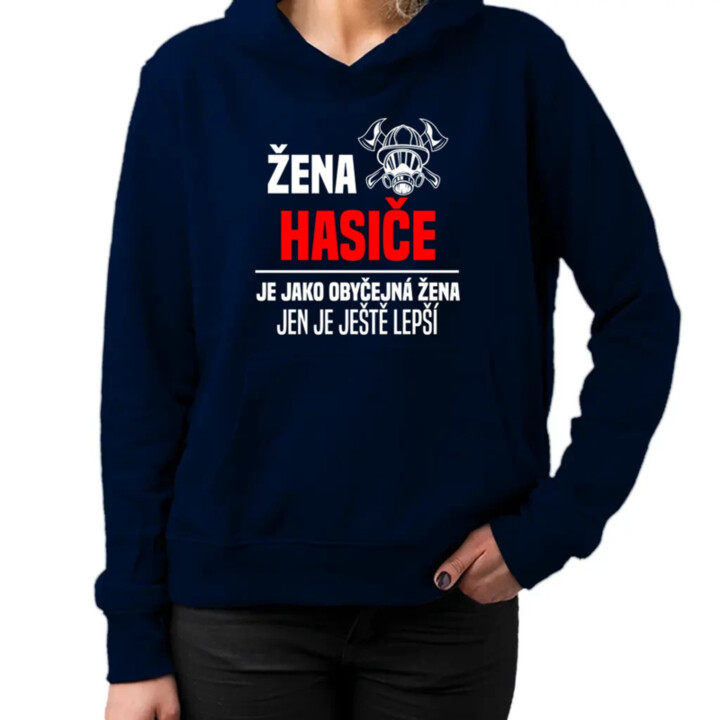 žena hasiče je jako obyčejná žena, jen je ještě lepší - dámská mikina s potiskem