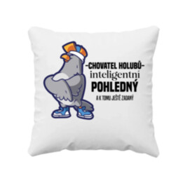 Chovatel holubů - inteligentní, pohledný - a k tomu ještě zadaný - polštář s potiskem