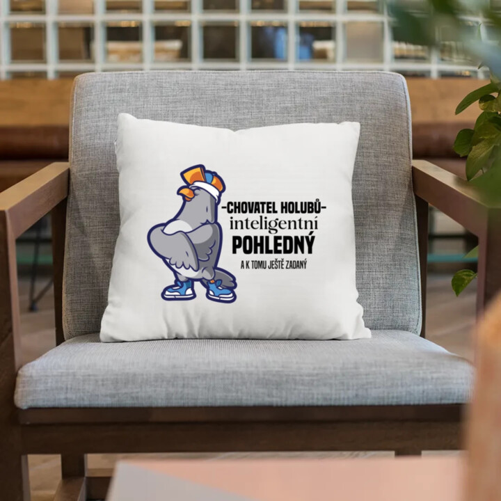 Chovatel holubů - inteligentní, pohledný - a k tomu ještě zadaný - polštář s potiskem
