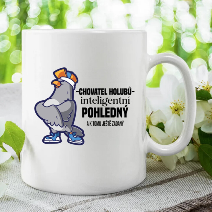 Chovatel holubů - inteligentní, pohledný - a k tomu ještě zadaný - hrnek s potiskem
