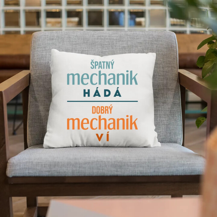 Špatný mechanik hádá, dobrý mechanik ví  - polštář s potiskem