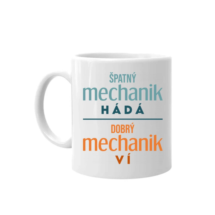 Špatný mechanik hádá, dobrý mechanik ví  - hrnek s potiskem