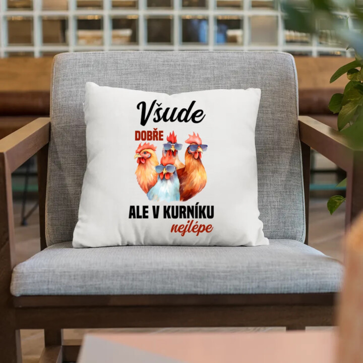 Všude dobře, ale v kurníku nejlépe - polštář s potiskem