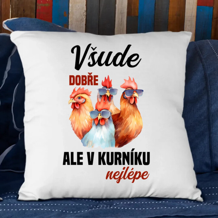 Všude dobře, ale v kurníku nejlépe - polštář s potiskem
