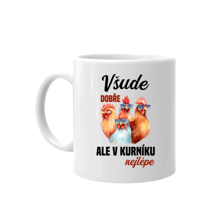 Všude dobře, ale v kurníku nejlépe - hrnek s potiskem