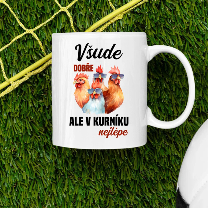 Všude dobře, ale v kurníku nejlépe - hrnek s potiskem