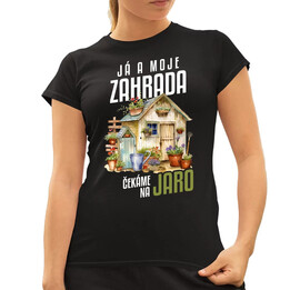 Já a moje zahrada čekáme na jaro  - dámské tričko s potiskem