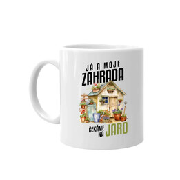 Já a moje zahrada čekáme na jaro - hrnek s potiskem