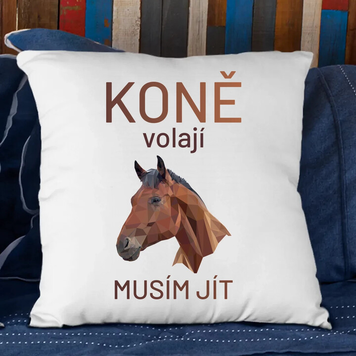 Koně volají - musím jít - polštář s potiskem