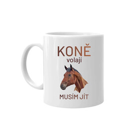 Koně volají - musím jít - hrnek s potiskem