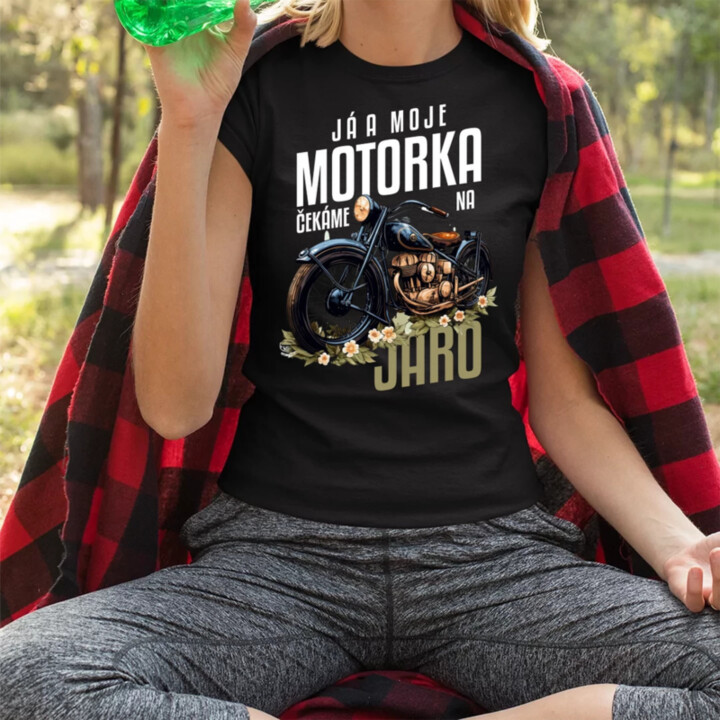Já a moje motorka čekáme na jaro  - dámské tričko s potiskem