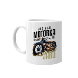 Já a moje motorka čekáme na jaro - hrnek s potiskem