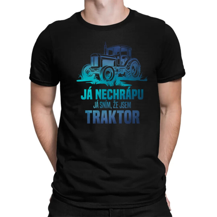 Já nechrápu, já sním, že jsem traktor - pánské tričko s potiskem