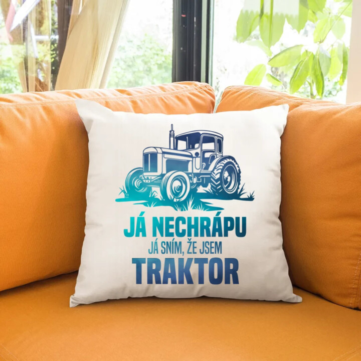 Já nechrápu, já sním, že jsem traktor - polštář s potiskem