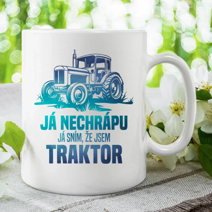 Já nechrápu, já sním, že jsem traktor - hrnek s potiskem