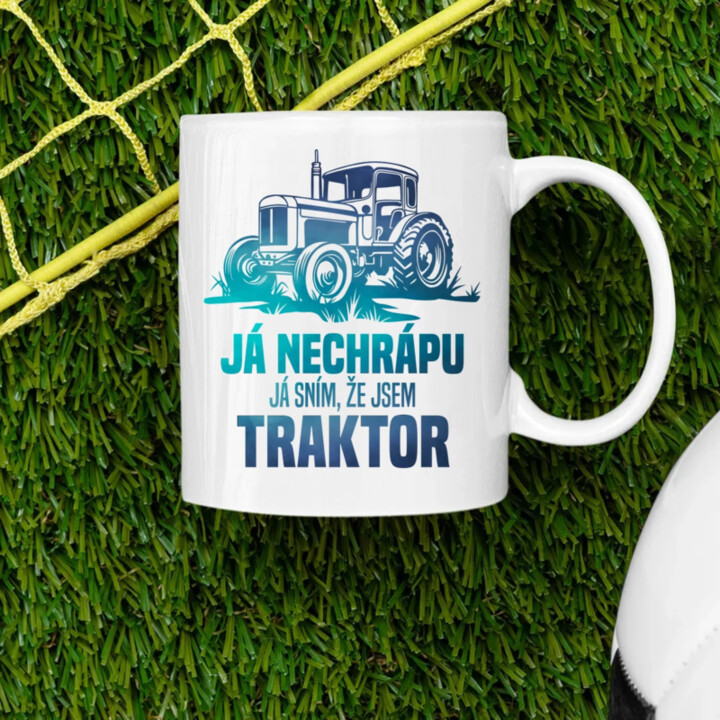Já nechrápu, já sním, že jsem traktor - hrnek s potiskem