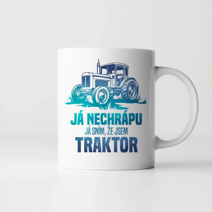 Já nechrápu, já sním, že jsem traktor - hrnek s potiskem