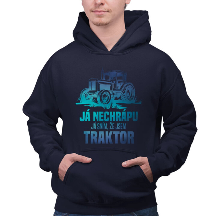 Já nechrápu, já sním, že jsem traktor - pánská mikina s potiskem