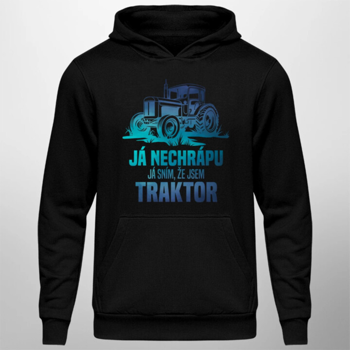 Já nechrápu, já sním, že jsem traktor - pánská mikina s potiskem