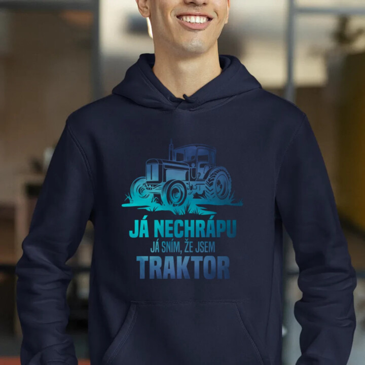 Já nechrápu, já sním, že jsem traktor - pánská mikina s potiskem