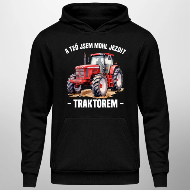 A teď jsem mohl jezdit traktorem - pánská mikina s potiskem