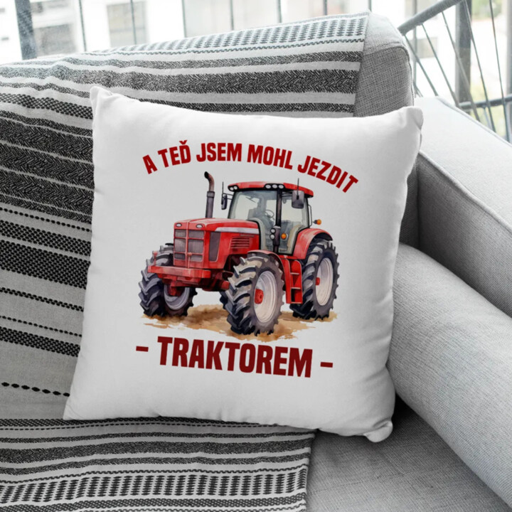 A teď jsem mohl jezdit traktorem - polštář s potiskem