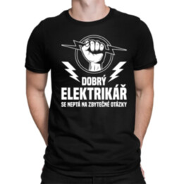 Dobrý elektrikář se neptá na zbytečné otázky - pánské tričko s potiskem