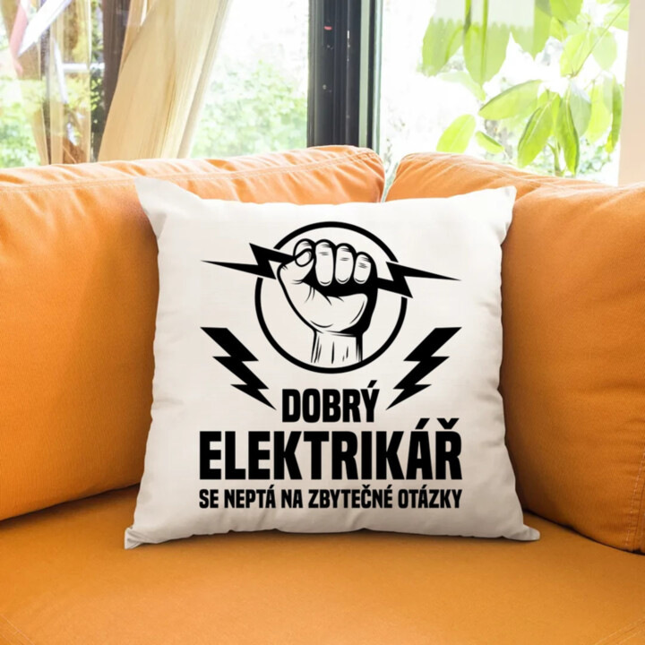 Dobrý elektrikář se neptá na zbytečné otázky - polštář s potiskem